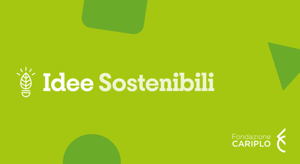 Idee Sostenibili 2023 Fondazione Cariplo