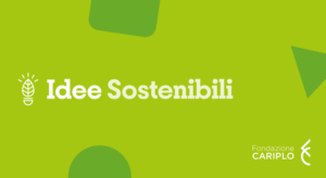 Idee Sostenibili 2023 Fondazione Cariplo